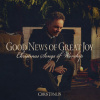 CD - Good News of Great Joy Chris Tomlin 